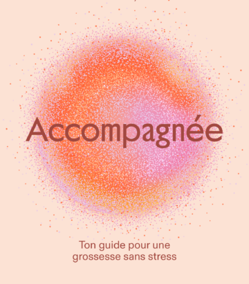 Accompagnée – Guide pour une grossesse sans stress